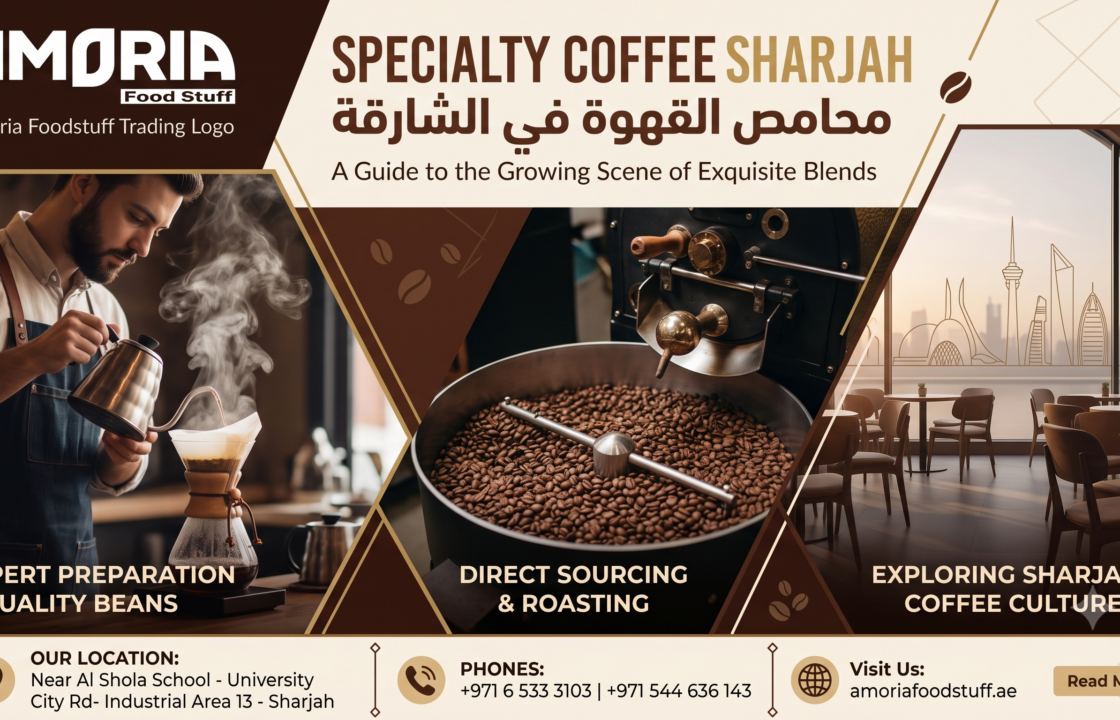 Specialty Coffee Sharjah: Discover the Ultimate Coffee Experience at Amoria Foodstuff