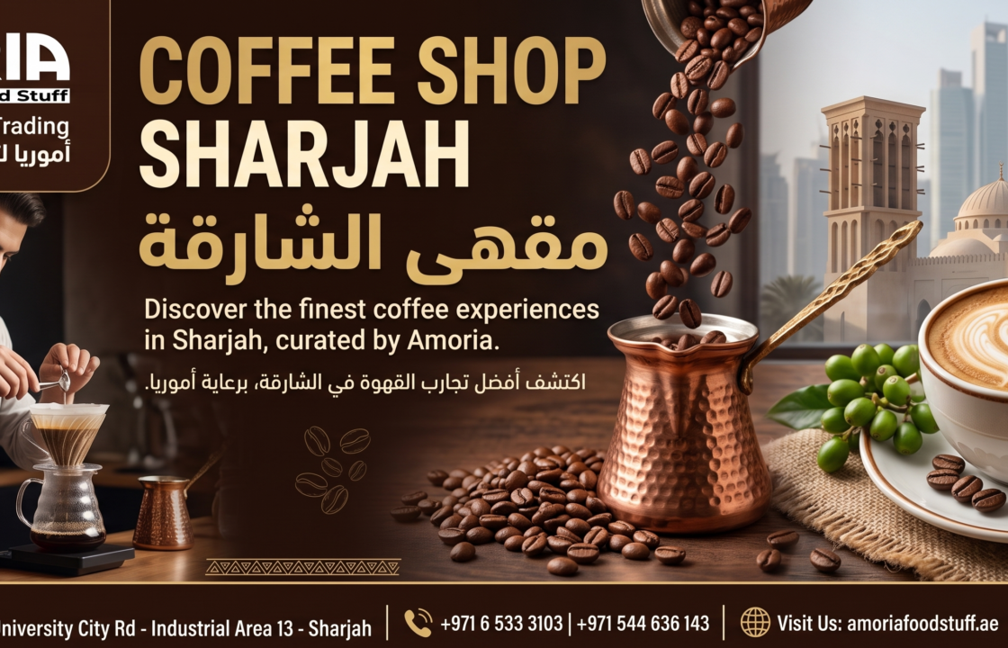 Coffee Shop Sharjah: Discover the Ultimate Experience at Amoria Foodstuff